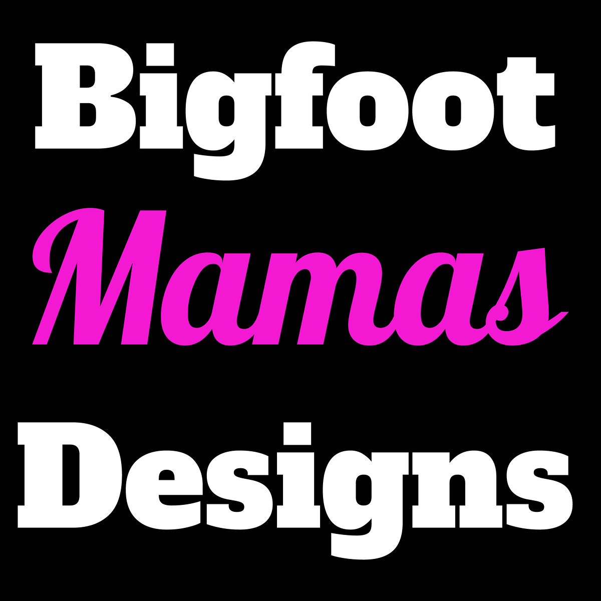 Bigfoot Mamas Design Collection