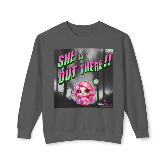 She's Out There!! Unisex Lightweight Crewneck Sweatshirt