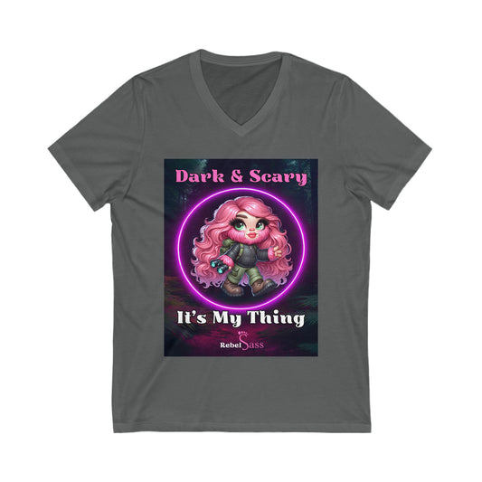 Dark & Scary. It's My Thing- Unisex Jersey Short Sleeve V-Neck Tee