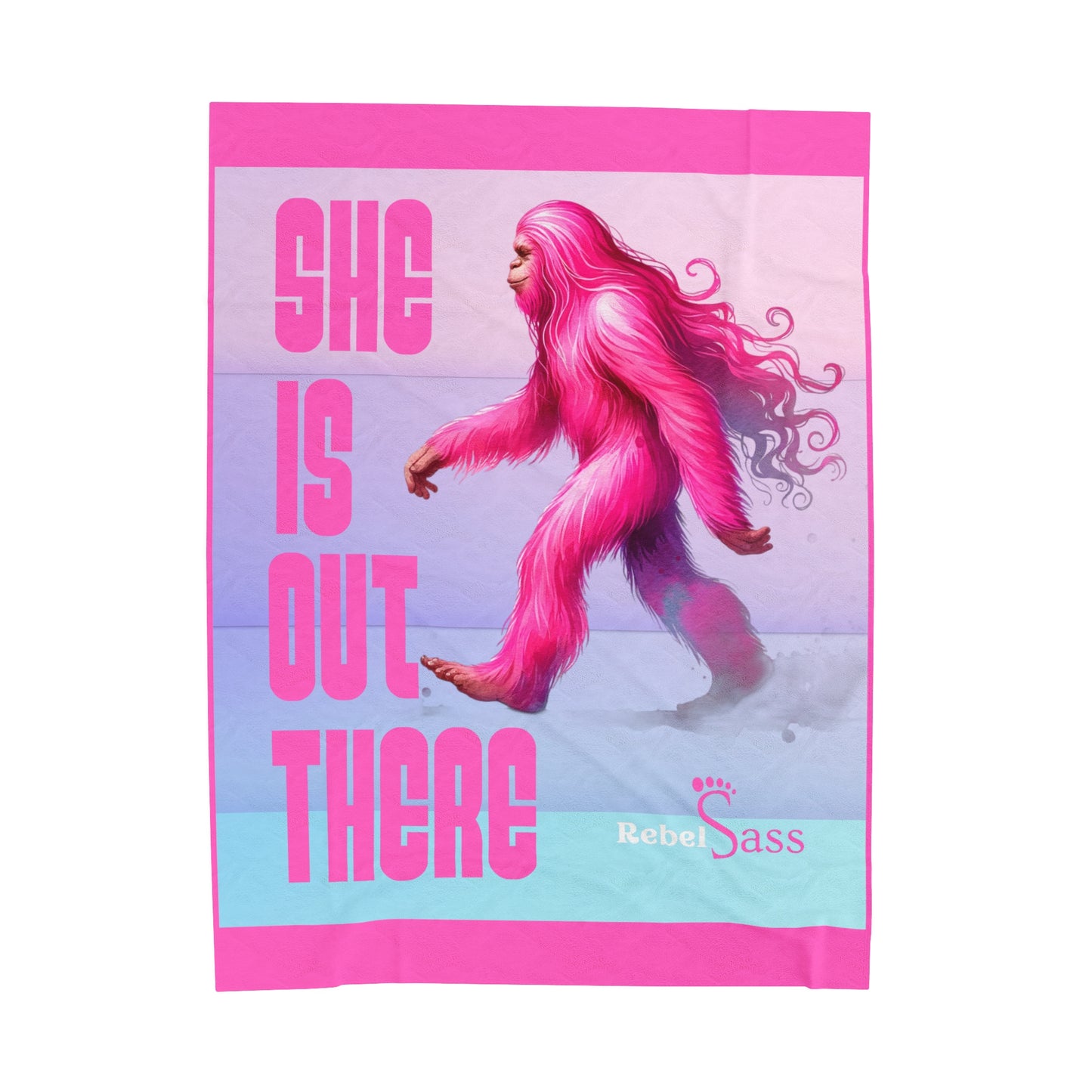 She is Out There - Velveteen Plush Blanket - Rebel Sass Bigfoot -