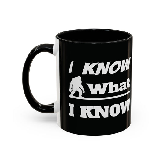 I Know What I Know - Design - Accent Coffee Mug, 11oz