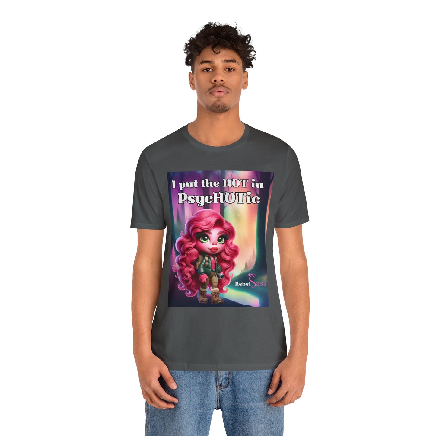 I put the HOT in PsycHOTic - Design-  Unisex Jersey Short Sleeve Tee